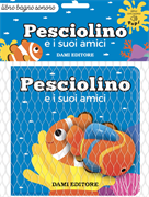 PESCIOLINO E I SUOI AMICI. EDIZ. A COLORI. CON GIOCATTOLO