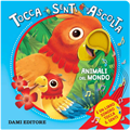ANIMALI DEL MONDO - LIBRO TOCCA, SENTI, ASCOLTA