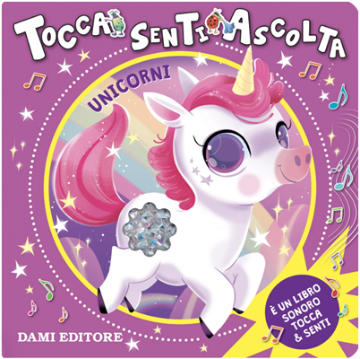 UNICORNI - LIBRO TOCCA, SENTI, ASCOLTA